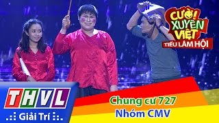 THVL  Cười xuyên Việt  Tiếu lâm hội  Tập 11 Chung cư 727  Nhóm CMV [upl. by Kram219]