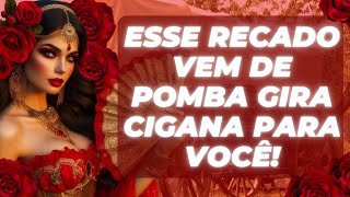 ESSE RECADO VEM DE POMBA GIRA CIGANA PARA VOCÊ [upl. by Littlejohn]