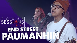 Tower Sessions Live  End Street  Paumanhin [upl. by Lukin]