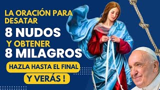 VIRGEN DESATANUDOS oración de los 8 NUDOS 8 MILAGROS🙏 para CASOS DIFICIL DESESPERADO PFrancisco [upl. by Affra872]