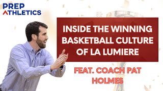 Inside the Winning Basketball Culture of La Lumiere School feat Coach Pat Holmes [upl. by Adnirem]