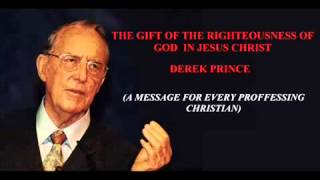 The Free Gift Of Righteousness  Derek Prince [upl. by Hsihsa78]