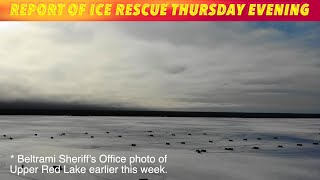 Report Of Ice Rescue On Upper Red Lake Thursday Evening [upl. by Janifer]