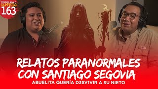 163  Relatos Paranormales con Santiago Segovia  Abuelita quería D3sv1vir a su Nieto [upl. by Xerxes531]