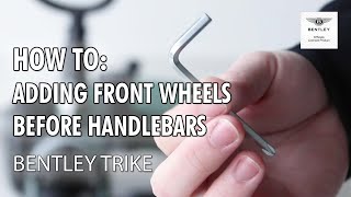 Bentley Trike  How to Attach Front Wheel Before Handlebars [upl. by Nealah]