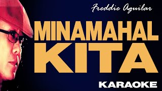 MINAMAHAL KITA  Freddie Aguilar Karaoke [upl. by Ttergram]