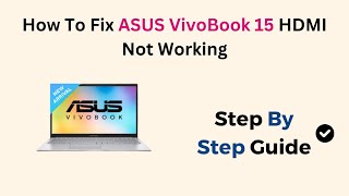 How To Fix ASUS VivoBook 15 HDMI Not Working [upl. by Stanfield542]