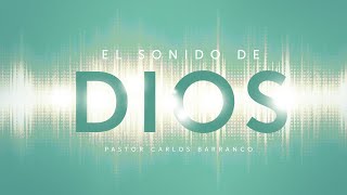 El sonido de Dios  Pastor Carlos Barranco [upl. by Ailev]