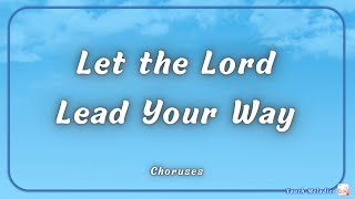 Let the Lord Lead Your Way [upl. by Gavrielle705]