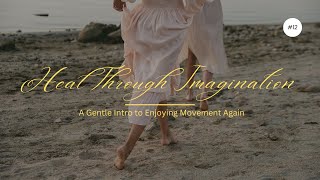 Reclaiming Movement Through Imagination A Gentle Approach to Chronic Pain [upl. by Irahc]