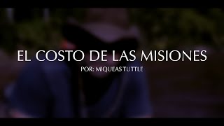 EL COSTO DE LAS MISIONES  POR MIQUEAS TUTTLE [upl. by Goldia209]