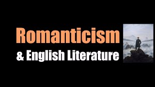 Romanticism amp English Literature [upl. by Eannej]