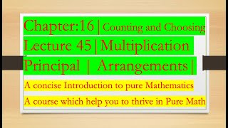 Intro to Pure Math 45  Multiplication Principle Arrangements Chapter 16 Counting and Choosing [upl. by Delmor36]