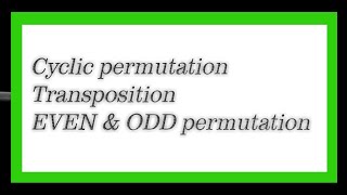 Cyclic permutation Transposition amp Even Odd permutation [upl. by Virgie]