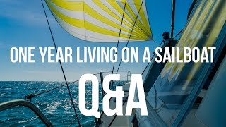 One Year Living on a Sailboat  QampA Sailing Curiosity [upl. by Seiuqram]