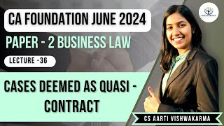 Lecture 36 Cases deemed as Quasi  Contract CA Foundation  CS Aarti Vishwakarma [upl. by Sakiv]