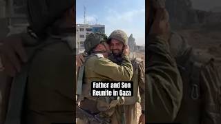 Father and son who are soldiers reunite in Gaza israel [upl. by Arek]