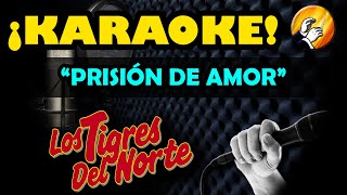 PRISIÓN DE AMOR  KARAOKE  Los Tigres del Norte [upl. by Bendite]