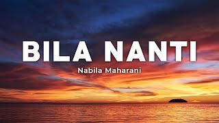 Bila Nanti  Nabila Maharani LirikLyrics [upl. by Mandelbaum]