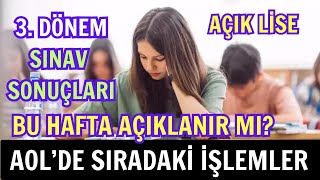 3 Dönem Sınav Sonuçları Bu Hafta Açıklanır Mı Açık Lisede Sıradaki İşlemler Neler [upl. by Htidra157]