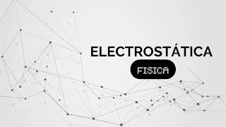 ELECTROSTÁTICA  Fisica 2024 [upl. by Evelina]