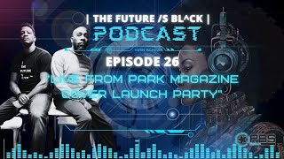 TFIB Ep 26  Live from the Park Magazines Launch Party [upl. by Anse]