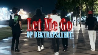 OP DEKTRAPSATHIT  Let Me Go Official Music Video [upl. by Merideth]