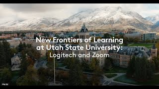 New Frontiers of Learning at Utah State University Logitech and Zoom [upl. by Surazal]