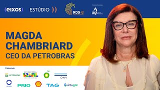 Entrevista com Magda Chambriard  CEO da Petrobras  ROGe [upl. by Suirtemid]