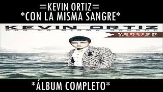 Kevin Ortiz  Con La Misma Sangre Álbum Completo [upl. by Male]