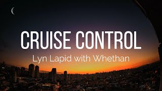 Lyn Lapid  Cruise Control Lyrics feat Whethan [upl. by Ahsinat719]