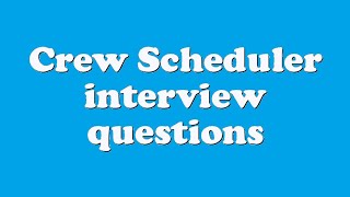 Crew Scheduler interview questions [upl. by Asirem]