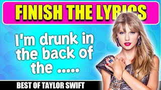 Finish The Lyrics  Best Songs of Taylor Swift😍  ⚠️ Only Real Swities Can Pass This Test😉 [upl. by Enihpets]