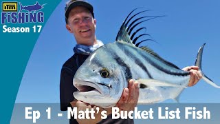 ITM Fishing S17  EP1 Matts Bucket List Fish [upl. by Yearwood213]