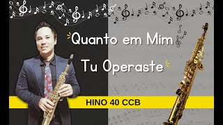 Hino 40 CCB  Quanto em Mim Tu Operaste saxsopranoccb aprendasax barkley [upl. by Nnayt]