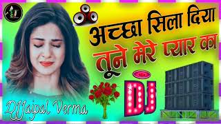 Accha Sila Diya Tune Mere Pyar Ka Sayri Mix 2025Sad Dhollki Remix By Dj filmi gane gam bhare [upl. by Ihp]