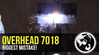 Overhead 7018 Biggest Mistake [upl. by Crudden]