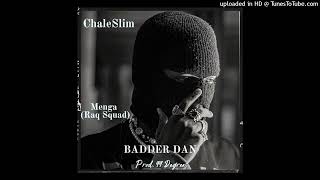 Badder Dan  Chale Slim ft Menga Raq Squad prod 99 Degrees [upl. by Yelhsa]