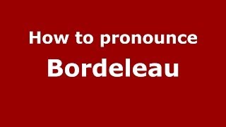 How to pronounce Bordeleau FrenchFrance  PronounceNamescom [upl. by Luapnoj]