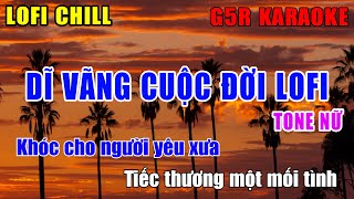 Karaoke Dĩ Vãng Cuộc Đời Lofi  Bean Cover  Tone Nữ [upl. by Tanitansy]