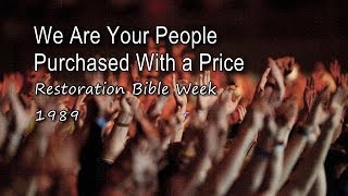 We Are Your People Purchased With a Price  Restoration Bible Week 1989 with lyrics [upl. by Broome]