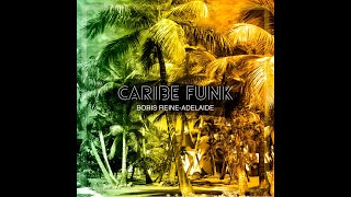 Caribe Funk By Boris REINEADELAIDE [upl. by Anael]