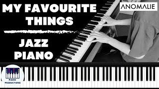 Anomalie  My Favorite Things Piano Cover amp Tutorial [upl. by Notrem]