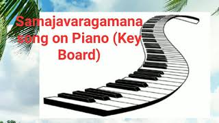 Samajavaragamana song on Piano Key Board [upl. by Htebarual252]