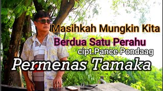 Masihkah mungkin kita berdua satu perahu  Permenas Tamaka Cover Broery Pesolima [upl. by Euqinor]