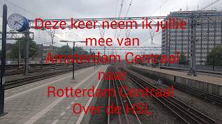 Cabinerit Amsterdam Rotterdam HSL Cab ride Amsterdam Central Rotterdam Central High Speed Line [upl. by Kallman]