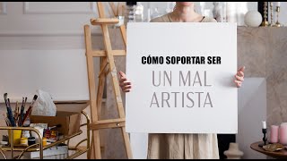 Cómo sobrellevar ser un MAL ARTISTA [upl. by Quince]