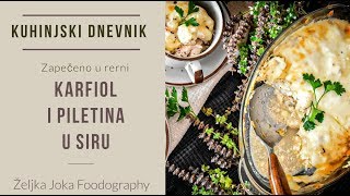 Karfiol i piletina ZAPEČENI U SIRU  Kuhinjski dnevnik ŽJ Foodography [upl. by Aneloj]