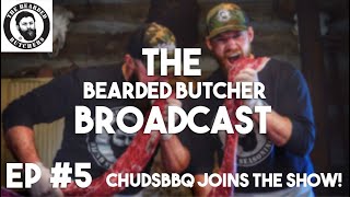 Bearded Butcher Broadcast 5 A VERY Special Guest Joins The Show ChudsBbq [upl. by Ayo921]