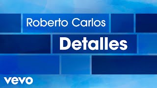 Roberto Carlos  Detalles Detalhes Lyric Video [upl. by Shepp]